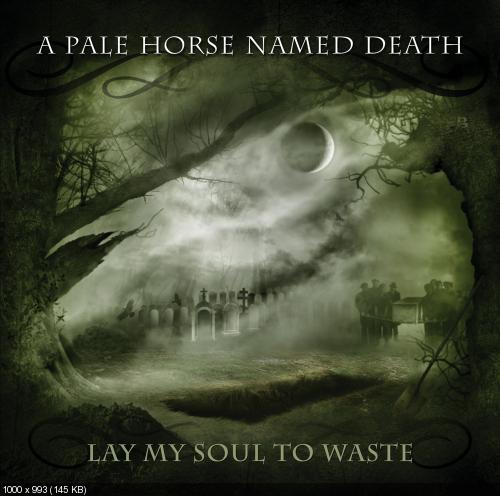 A Pale Horse Named Death   Lay My Soul To Waste (2013) FLAC