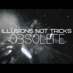 Illusions Not Tricks - Obsolete [Single] (2013)