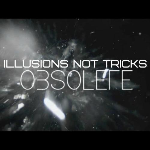 Illusions Not Tricks - Obsolete [Single] (2013)