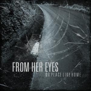 From Her Eyes - No Place Like Home [EP] (2013)