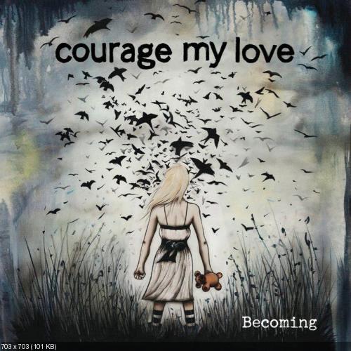 Courage My Love - Becoming [EP] (2013)