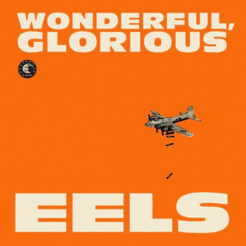 Eels - Wonderful, Glorious (2013)