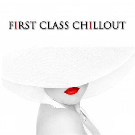 First Class Chillout 100 Elegance Chillout Tracks (2013)