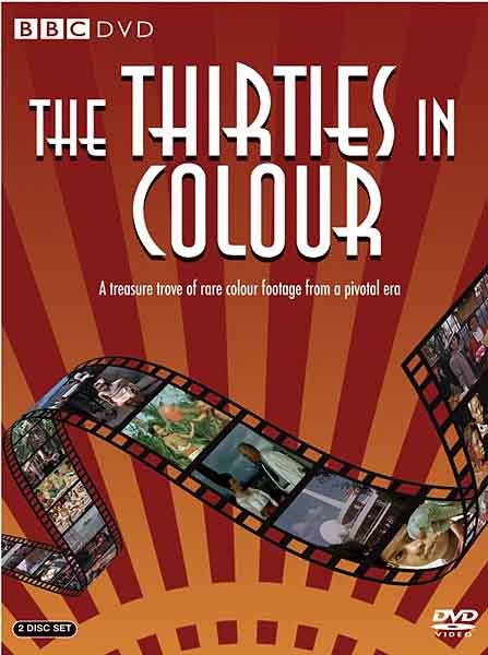 BBC.    (1-4   4) / BBC. The Thirties in Colour (2008) DVDRip